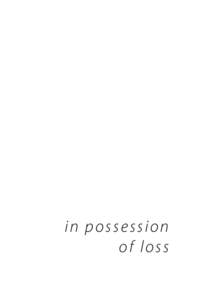 in possession of loss Also by M.T.C. Cronin Zoetrope – we see us moving[removed]the world beyond the fig (1998)