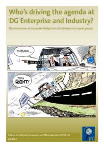 Who’s driving the agenda at DG Enterprise and Industry? The dominance of corporate lobbyists in DG Enterprise’s expert groups Alliance for Lobbying Transparency and Ethics Regulation (ALTER-EU) July 2012