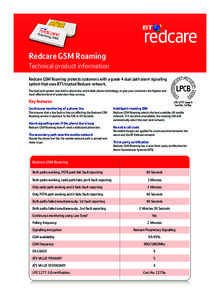 Redcare GSM Roaming Technical product information Redcare GSM Roaming protects customers with a grade 4 dual path alarm signalling system that uses BT’s trusted Redcare network. The dual path system uses both a phone l