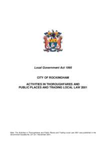 Local Government Act[removed]CITY OF ROCKINGHAM ACTIVITIES IN THOROUGHFARES AND PUBLIC PLACES AND TRADING LOCAL LAW 2001