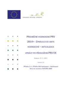 PŘEDBĚŽNÉ HODNOCENÍ PRV 2014+ - ZPRÁVA O EX-ANTE HODNOCENÍ – AKTUALIZACE ZPRÁVY PO PŘEDLOŽENÍ PRV EK Datum: Verze:1.0