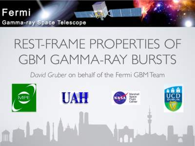 REST-FRAME PROPERTIES OF GBM GAMMA-RAY BURSTS David Gruber on behalf of the Fermi GBM Team SCIENTIFIC RATIONALE • rest-frame