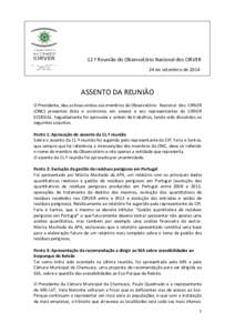 12 ª Reunião do Observatório Nacional dos CIRVER 24 de setembro de 2014 ASSENTO DA REUNIÃO O Presidente, deu as boas vindas aos membros do Observatório Nacional dos CIRVER (ONC) presentes (lista e acrónimos em anex