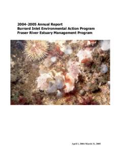 [removed]Annual Report Burrard Inlet Environmental Action Program Fraser River Estuary Management Program April 1, 2004-March 31, 2005