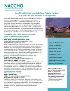 Local Health Departments Rely on Federal Funding to Prepare for and Respond to Emergencies Local health departments take the lead in preparing communities for disasters, responding when emergencies occur, and helping com