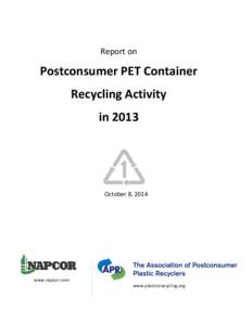 Report	
  on	
    Postconsumer	
  PET	
  Container	
   Recycling	
  Activity	
   in	
  2013	
  