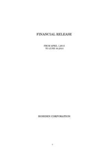 FINANCIAL RELEASE  FROM APRIL 1,2013 TO JUNE 30,2013  HOSIDEN CORPORATION