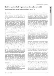 Competition Policy Newsletter  Eduardo MARTÍNEZ RIVERO and Guillaume SCHWALL (1) 1.  Overview  In its decision of 17 October 2007 (), the Commission concluded that the Groupement des Cartes Bancaires (CB) had infri