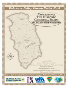 Proceedings of Delaware Policy Forum Series No. 4 - "The Historic Christina Basin: Delaware's First Watershed"