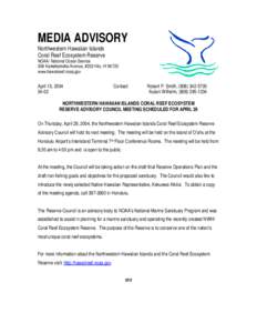 MEDIA ADVISORY Northwestern Hawaiian Islands Coral Reef Ecosystem Reserve NOAA/ National Ocean Service 308 Kamehameha Avenue, #203 Hilo, HI[removed]www.hawaiireef.noaa.gov