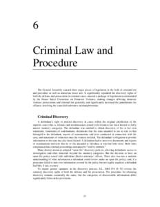6 Criminal Law and Procedure The General Assembly enacted three major pieces of legislation in the field of criminal law and procedure as well as numerous lesser acts. It significantly expanded the discovery rights of bo