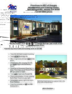 Directions to ABC of Georgia Headquarters and Training Center 8975 Roswell Rd., Atlanta, GA[removed]0955 phone  We are located on Roswell Road in Sandy Springs, just south of the