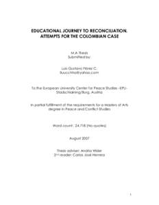 EDUCATIONAL JOURNEY TO RECONCILIATION. ATTEMPTS FOR THE COLOMBIAN CASE M.A Thesis Submitted by: Luis Gustavo Flórez C.