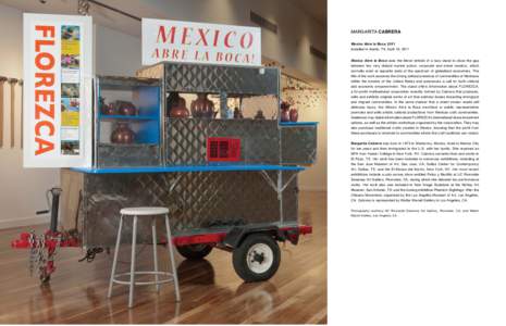 Margarita Cabrera Mexico Abre la Boca, 2011 Installed in Austin, TX, April 16, 2011 Mexico Abre la Boca uses the literal vehicle of a taco stand to close the gap between two very distant market actors: corporate and stre
