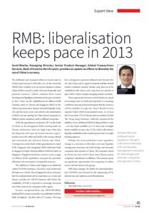 Expert View  RMB: liberalisation keeps pace in 2013 Sunil Bhatia, Managing Director, Senior Product Manager, Global Transactions Services, Bank of America Merrill Lynch, provides an update on efforts to liberalise the