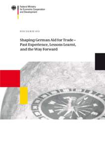 Shaping German Aid for Trade – Past Experience, Lessons Learnt, and the Way Forward