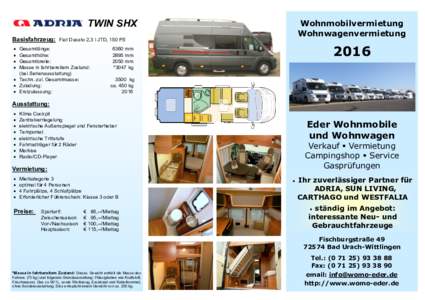 TWIN SHX  Wohnmobilvermietung Wohnwagenvermietung  Basisfahrzeug: Fiat Ducato 2,3 l JTD, 150 PS