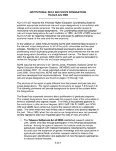 INSTITUTIONAL ROLE AND SCOPE DESIGNATIONS Revised July 2008 _______________________________ ACArequires the Arkansas Higher Education Coordinating Board to establish appropriate institutional role and scope des