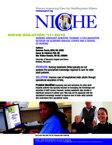 Nurses Improving Care for Healthsystem Elders nicheprogram.org NICHE SOLUTION #11 • 2010 NURSING ASSISTANT GERIATRIC TRAINING: A COLLABORATION BETWEEN AN ACADEMIC MEDICAL CENTER AND A SCHOOL