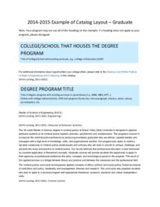 [removed]Example of Catalog Layout – Graduate Note: Your program may not use all of the headings in this example. If a heading does not apply to your program, please disregard. COLLEGE/SCHOOL THAT HOUSES THE DEGREE PR