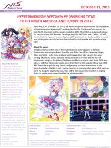 OCTOBER 23, 2013 For immediate release HYPERDIMENSION NEPTUNIA PP (WORKING TITLE) TO HIT NORTH AMERICA AND EUROPE IN 2014! Santa Ana, Calif. (October 23, 2013) NIS America is proud to announce the acquisition
