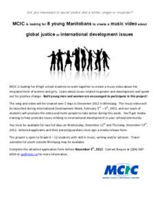 Are you interested in social justice and a writer, singer or musician?  MCIC is looking for 8 young Manitobans to create a music video about global justice or international development issues  MCIC is looking for 8 high 