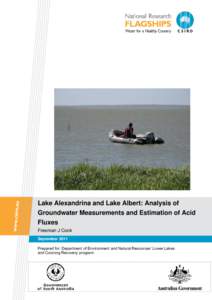 Lake Alexandrina and Lake Albert: Analysis of Groundwater Measurements and Estimation of Acid Fluxes Freeman J Cook September 2011 Prepared for: Department of Environment and Natural Resources’ Lower Lakes