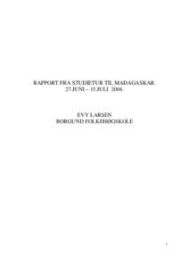 RAPPORT FRA STUDIETUR TIL MADAGASKAR. 27.JUNI – 15.JULIEVY LARSEN BORGUND FOLKEHØGSKOLE