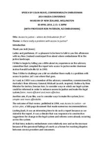 SPEECH BY COLIN NEAVE, COMMONWEALTH OMBUDSMAN 2014 ANZOA CONFERENCE MUSEUM OF NEW ZEALAND, WELLINGTON 30 APRIL 2014, 2.15–3.30PM (WITH PROFESSOR RON PATERSON, NZ OMBUDSMAN) Title: Access to justice – where do Ombudsm