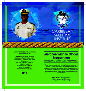 An ISO 9001:2008 Certified Institution © Copyright 2014 CARIBBEAN MARITIME INSTITUTE Palisadoes Park, P.O. Box 8081 Kingston CSO, Jamaica West Indies Telephone: