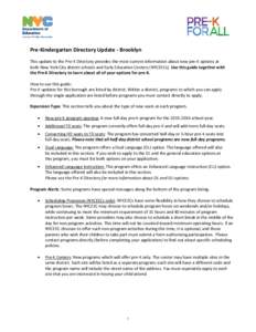 Pre-Kindergarten Directory Update - Brooklyn This update to the Pre-K Directory provides the most current information about new pre-K options at both New York City district schools and Early Education Centers (NYCEECs). 