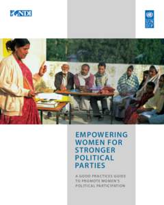 Empowering Women for Stronger Political Parties A Good Prac tices GUIDE