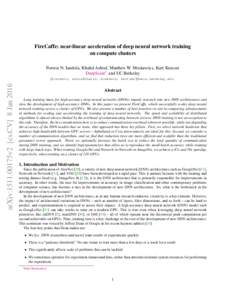 FireCaffe: near-linear acceleration of deep neural network training on compute clusters Forrest N. Iandola, Khalid Ashraf, Matthew W. Moskewicz, Kurt Keutzer DeepScale∗ and UC Berkeley  arXiv:1511.00175v2 [cs.CV] 8 Jan