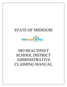 STATE OF MISSOURI  MO HEALTHNET SCHOOL DISTRICT ADMINISTRATIVE CLAIMING MANUAL