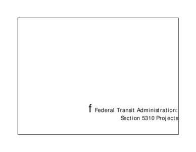 f Federal Transit Administration:  Section 5310 Projects 2015-2018 LINCOLN CITY/LANCASTER COUNTY, NEBRASKA TRANSPORTATION IMPROVEMENT PROGRAM
