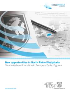 New opportunities in North Rhine-Westphalia Your investment location in Europe – Facts. Figures. www.nrwinvest.com  2