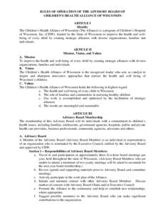 RULES OF OPERATION OF THE ADVISORY BOARD OF CHILDREN’S HEALTH ALLIANCE OF WISCONSIN ARTICLE I Identity The Children’s Health Alliance of Wisconsin (The Alliance) is a program of Children’s Hospital of Wisconsin, In