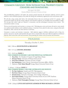 Common Ground: How Intellectual Property Unites Creators and Innovators October 9-10, 2014 George Mason University School of Law This groundbreaking conference will explore the common ground shared by the innovation indu