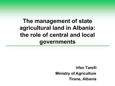 The management of state agricultural land in Albania: the role of central and local governments  Irfan Tarelli