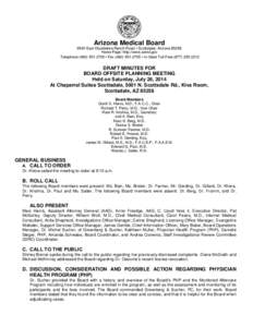 Arizona Medical Board 9545 East Doubletree Ranch Road • Scottsdale, Arizona[removed]Home Page: http://www.azmd.gov Telephone[removed] • Fax[removed] • In-State Toll Free[removed]DRAFT MINUTES FOR