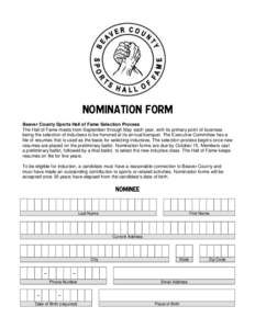 Nomination Form Beaver County Sports Hall of Fame Selection Process The Hall of Fame meets from September through May each year, with its primary point of business being the selection of inductees to be honored at its an
