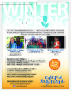 WINTER  &SPR NG Catch the Camp Sagemont Wave of Fun … Cool Creations, Media Minds, Young Chefs, Science, Sports, Field Trips, Special Events and more! Campers must bring their lunch each day. We will provide two snacks