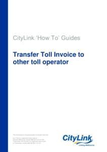 CityLink ‘How To’ Guides  Transfer Toll Invoice to other toll operator  The information in this presentation is sample data only.