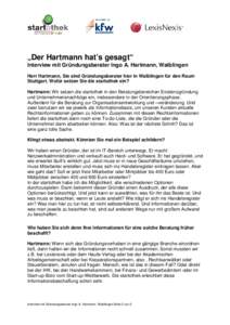 „Der Hartmann hat’s gesagt“ Interview mit Gründungsberater Ingo A. Hartmann, Waiblingen Herr Hartmann, Sie sind Gründungsberater hier in Waiblingen für den Raum Stuttgart. Wofür setzen Sie die startothek ein? H