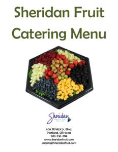 Sheridan Fruit Catering Menu 409 SE MLK Jr. Blvd. Portland, OR[removed]2114