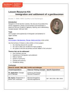 Lesson Resource Kit: Immigration and settlement of a gentlewoman Grade 7: 1800–1850: Conflict and Challenges Introduction Designed to fit into teachers’ practice, this resource kit provides links, activity suggestion