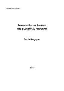 Translated from Armenian  Towards a Secure Armenia! PRE-ELECTORAL PROGRAM  Serzh Sargsyan