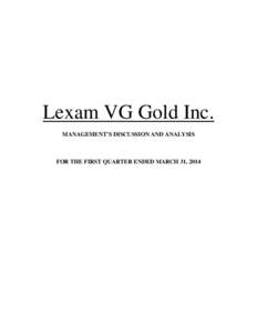 Microsoft Word - Lexam VG Gold Q1_2014 MDA v3 FINAL