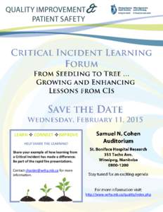 LEARN  CONNECT IMPROVE HELP SHARE THE LEARNING! Share your example of how learning from a Critical Incident has made a difference. Be part of the rapid fire presentations. Contact [removed] for more