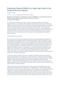 Enhancing Financial Stability by Improving Culture in the Financial Services Industry October 20, 2014 William C. Dudley, President and Chief Executive Officer  Remarks at the Workshop on Reforming Culture and Behavior i